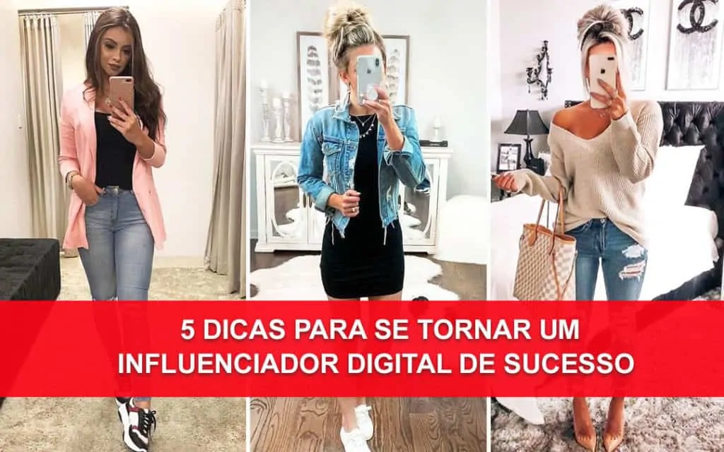 5 dicas para se tornar um influenciador digital de Sucesso.