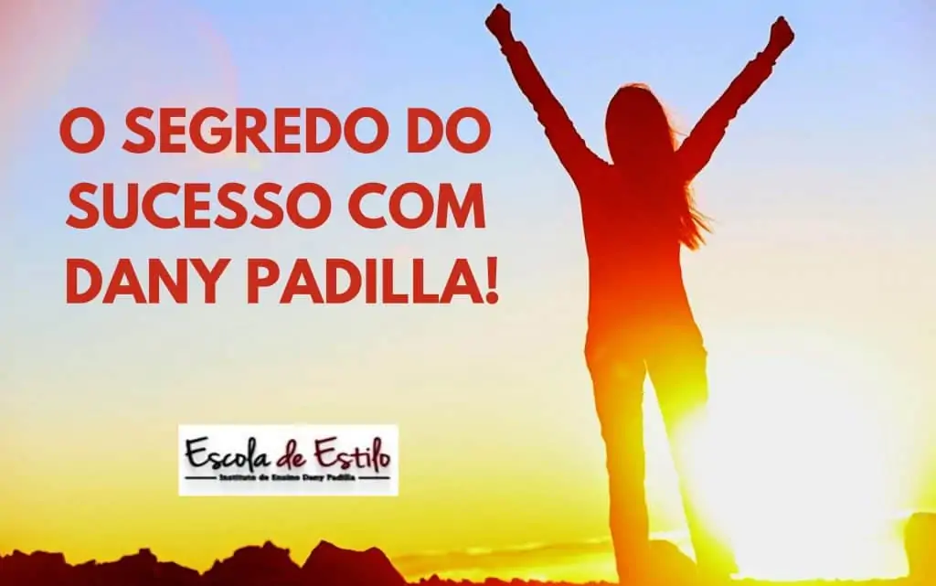 O SEGREDO DO SUCESSO COM DANY PADILLA