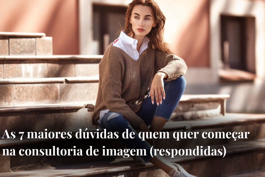As 7 maiores dúvidas de quem quer começar na consultoria de imagem (respondidas)